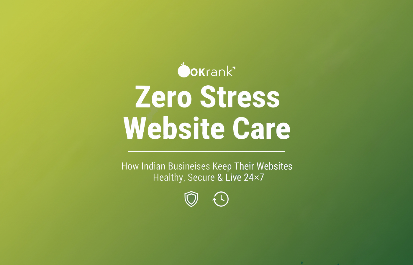 Zero Stress Website Care: How Indian Businesses Keep Their Websites Healthy, Secure & Live 24×7